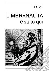 Limbranauta è stato qui libro di Silvestri G. (cur.)