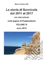 La storia di Sannicola dal 2011 al 2017 nei miei articoli sulle pagine di «Piazzasalento». Vol. 3: Anno 2013