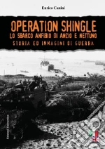 Operation Shingle. Lo sbarco anfibio di Anzio e Nettuno libro