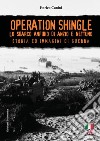 Operation Shingle. Lo sbarco anfibio di Anzio e Nettuno libro