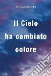 Il cielo ha cambiato colore libro di Cerrotta Costanza