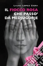 Il fiocco rosa che passò da Medjugorje libro