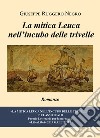 La mitica Leuca nell'incubo delle trivelle libro di Negro Giuseppe Ruggero