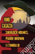 Sherlock Holmes, Padre Brown e l'ombra di Dracula libro