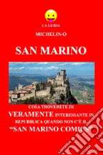 San Marino: cosa troverete di veramente interessante in Repubblica quando non c'è il «San Marino Comics». La guida Michelin-o