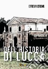 Dell'historia di Lucca libro di Verona Efrem