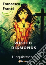 L'Inquisizione. Wicked diamonds libro