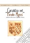 L'araldica nel «Fondo Mansi» libro di Casale Angelandrea Marciano Felice Amorosi Vincenzo