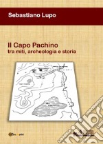 Il Capo Pachino tra miti, archeologia e storia libro