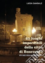 25 luoghi imperdibili della città di Benevento libro