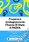 Preparare strategicamente l'esame di Stato. 2ª prova libro