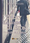 La corsa di Eros. Sussulti dell'anima. Trilogy libro