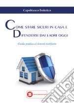 Come stare sicuri in casa e difendersi dai ladri oggi libro