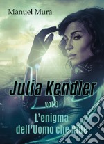 L'enigma dell'Uomo che Ride. Julia Kendler. Vol. 3 libro