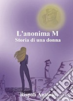 L'anonima M. Storia di una donna libro