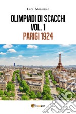 Olimpiadi di scacchi. Vol. 1: Parigi 1924 libro