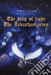 The Leviathan army. The king of light libro