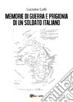 Memorie di guerra e prigionia di un soldato italiano libro