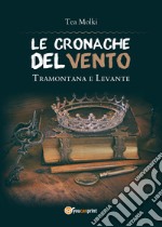 Tramontana e Levante. Le cronache del vento libro