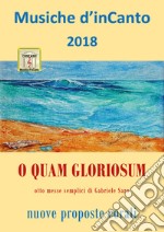 O quam gloriosum. Musiche d'inCanto 2018 libro