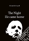 The night he came home. Ediz. italiana libro di Nespoli Alessandro