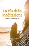 La via della meditazione libro di Mastandrea Tina