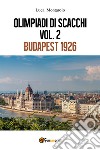 Olimpiadi di scacchi. Vol. 1: Budapest 1926 libro