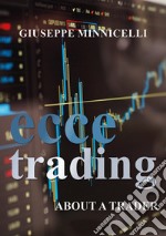 Ecce trading. About a trader libro