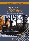 A spasso nel passato. Viaggio attraverso il Piemonte dimenticato libro