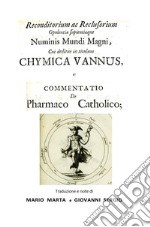 Chymica vannus-Commentatio de pharmaco catholico