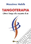 Tangoterapia. Oltre il tango alla scoperta di sé libro