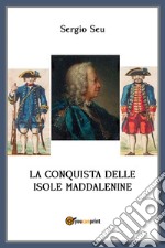 La conquista delle isole Maddalenine libro