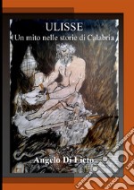 Ulisse. Un mito nelle storie di Calabria libro