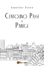 Centouno passi a Parigi libro