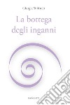 La bottega degli inganni libro