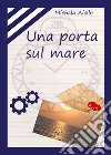 Una porta sul mare libro