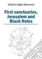 First sanctuaries. Jerusalem and Black Holes libro