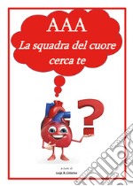 AAA. La squadra del cuore cerca te