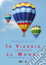 In viaggio intorno al mondo. Itinerari didattici in rete libro