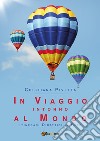 In viaggio intorno al mondo. Itinerari didattici in rete libro