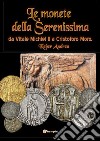 Le monete della Serenissima da Vitale Michiel II a Cristoforo Moro libro di Keber Andrea