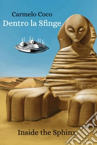 Dentro la sfinge. Inside the Sphinx