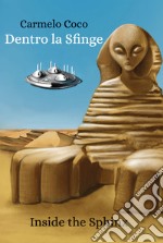 Dentro la sfinge. Inside the Sphinx libro