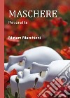 Maschere libro di Macchioni Miriam