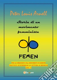 Storia di un movimento femminista. FEMEN libro