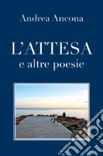 L'attesa e altre poesie libro