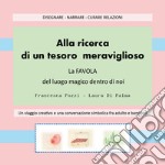 Alla ricerca di un tesoro meraviglioso. La favola del luogo magico dentro di noi libro