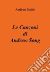 Le canzoni di Andrew Song libro di Gatto Andrea