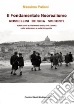 Il fondamentale Neorealismo: Visconti, Rossellini, De Sica libro