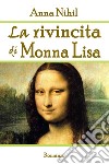 La rivincita di Monna Lisa libro di Nihil Anna